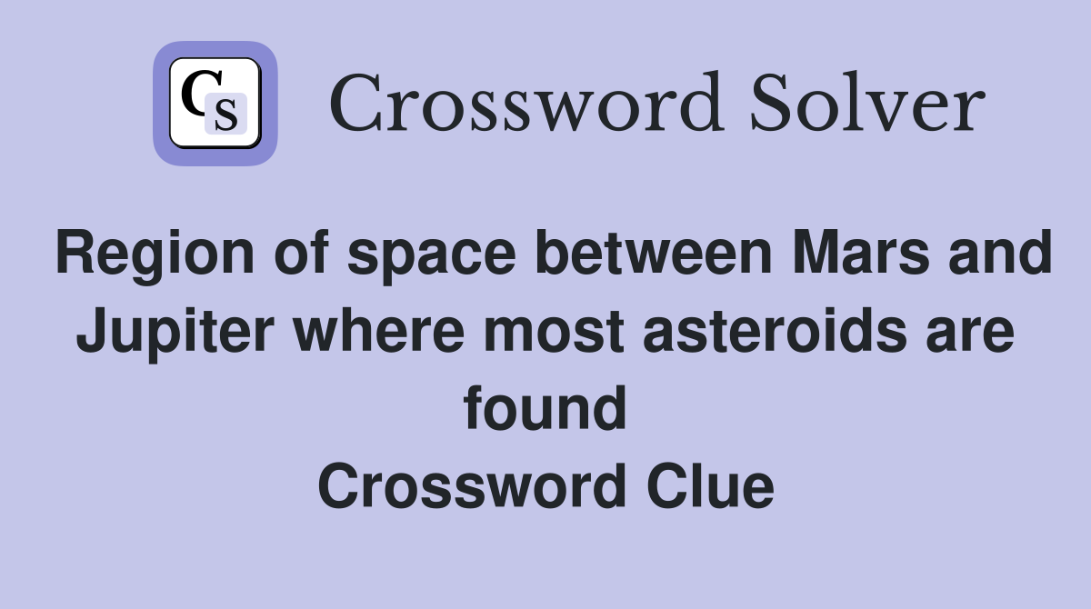 Region of space between Mars and Jupiter where most asteroids are found